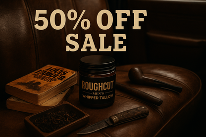 50% off Sale of men's whipped tallow called Roughcut.
Smells like pipe tobacco & paperbacks.
Feels like leather on old truck seats and loyalty thicker than blood.
This one’s for the men who work hard, love harder, and still know how to take care of their own.
